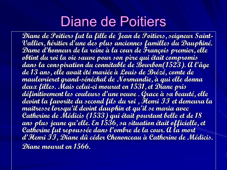Diane de Poitiers Diane mourut en 1566.
