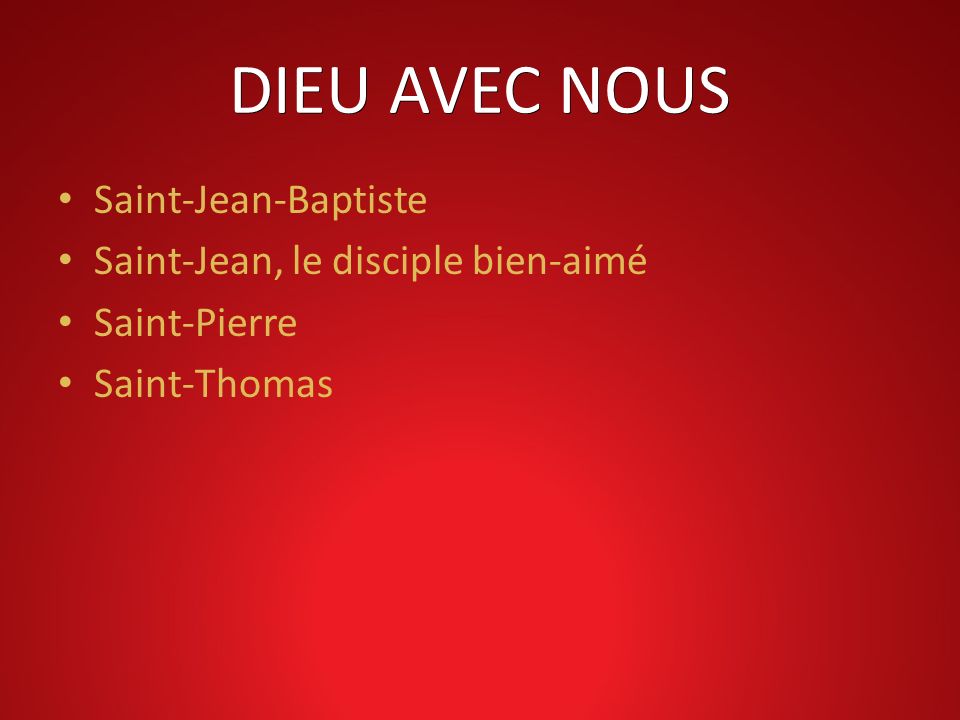 DIEU AVEC NOUS Saint-Jean-Baptiste Saint-Jean, le disciple bien-aimé