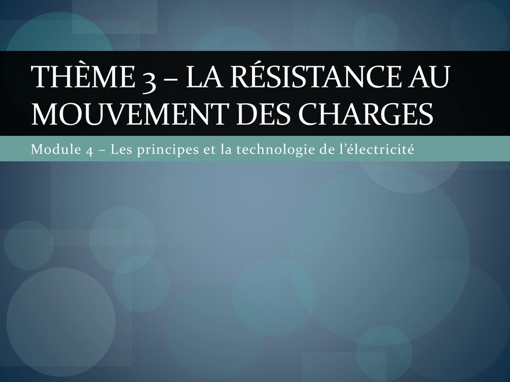 Thème 3 – La résistance au mouvement des charges