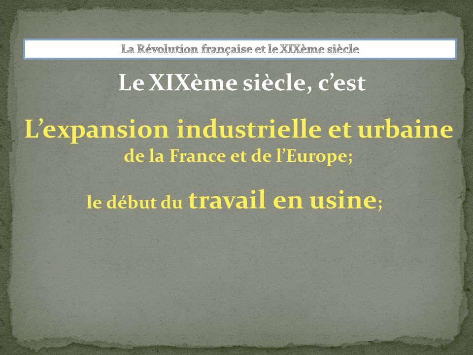 L’expansion industrielle et urbaine de la France et de l’Europe;