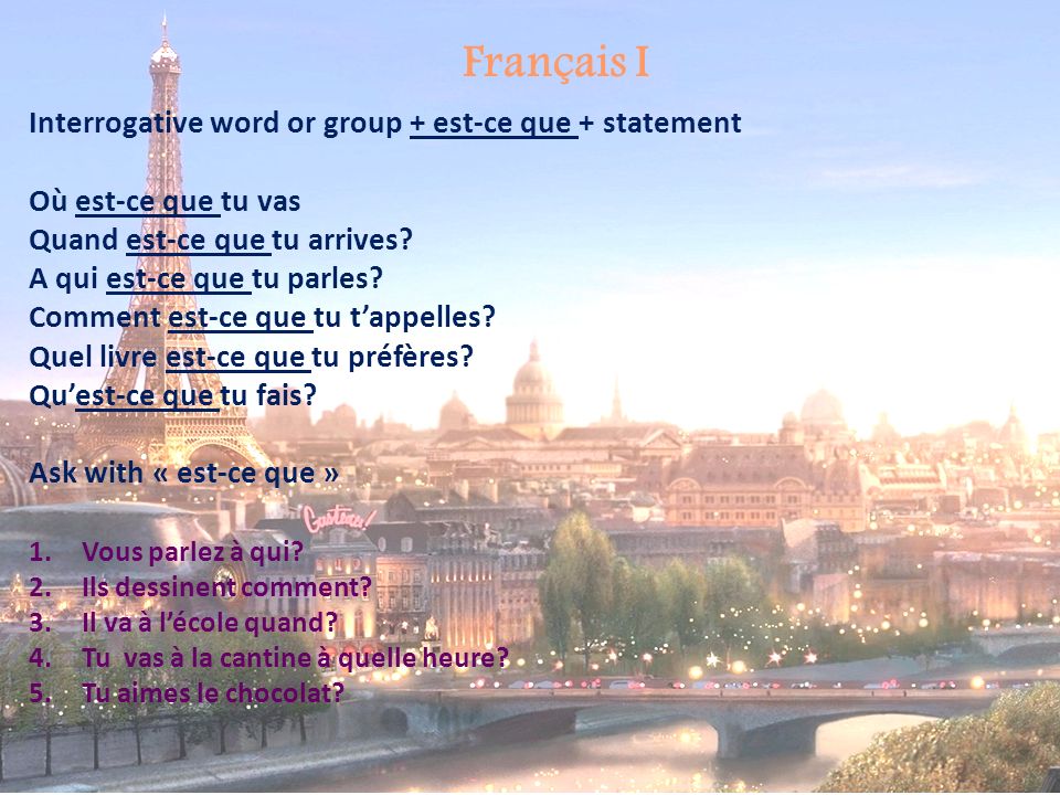 Français I Interrogative word or group + est-ce que + statement