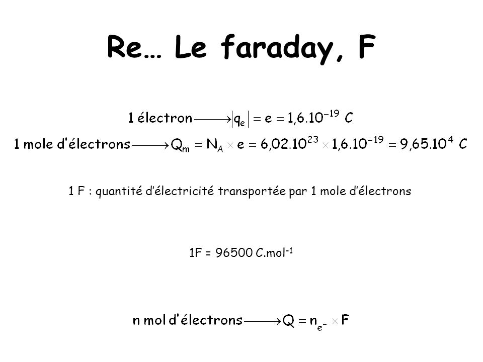 1 F : quantité d’électricité transportée par 1 mole d’électrons