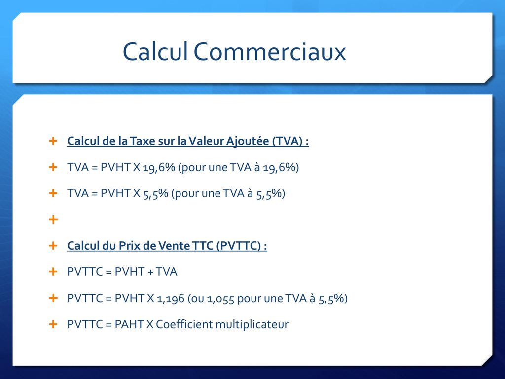 Calcul Commerciaux Calcul de la Taxe sur la Valeur Ajoutée (TVA) :