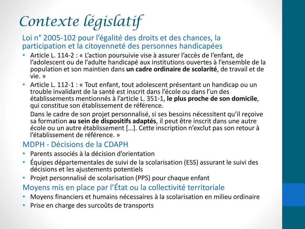 Contexte législatif Loi n° pour l’égalité des droits et des chances, la participation et la citoyenneté des personnes handicapées.