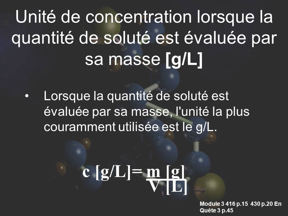 Unité de concentration lorsque la quantité de soluté est évaluée par sa masse [g/L]