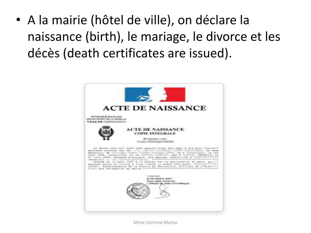A la mairie (hôtel de ville), on déclare la naissance (birth), le mariage, le divorce et les décès (death certificates are issued).