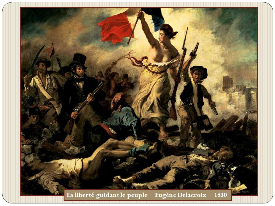 La liberté guidant le peuple Eugène Delacroix 1830