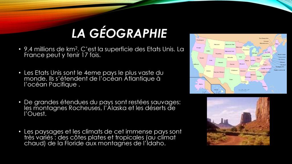 La géographie 9,4 millions de km2. C’est la superficie des Etats Unis. La France peut y tenir 17 fois.