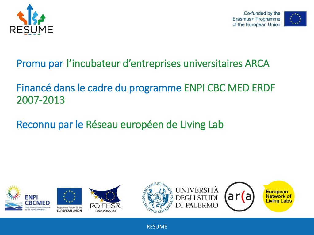 Promu par l’incubateur d’entreprises universitaires ARCA Financé dans le cadre du programme ENPI CBC MED ERDF Reconnu par le Réseau européen de Living Lab