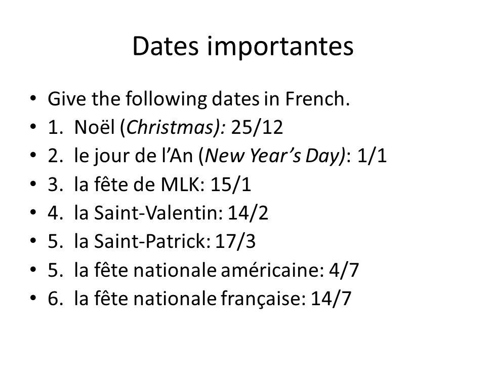 Dates importantes Give the following dates in French.