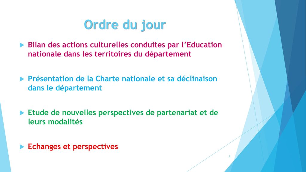 Ordre du jour Bilan des actions culturelles conduites par l’Education nationale dans les territoires du département.