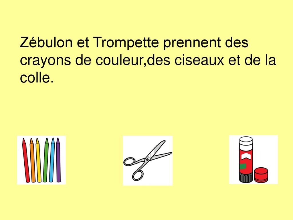 Zébulon et Trompette prennent des crayons de couleur,des ciseaux et de la colle.