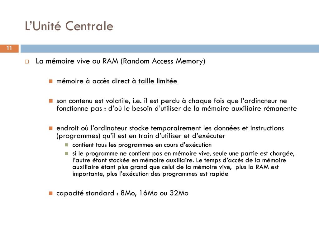 L’Unité Centrale La mémoire vive ou RAM (Random Access Memory)