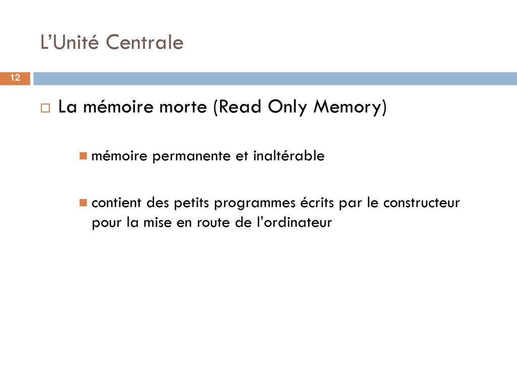 L’Unité Centrale La mémoire morte (Read Only Memory)