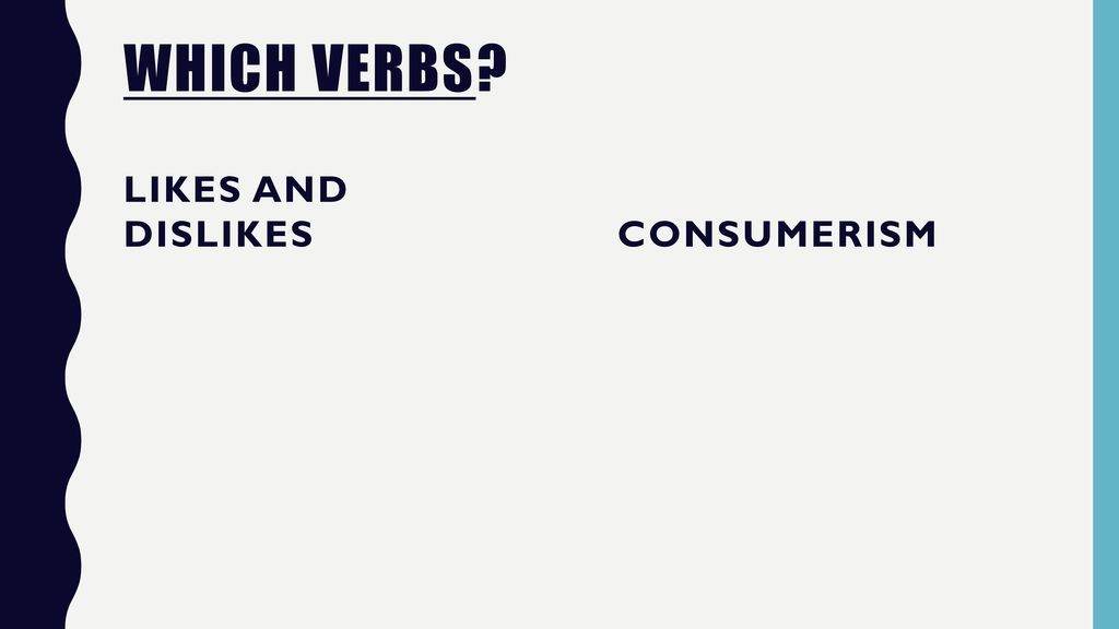 Which verbs Likes and dislikes Consumerism