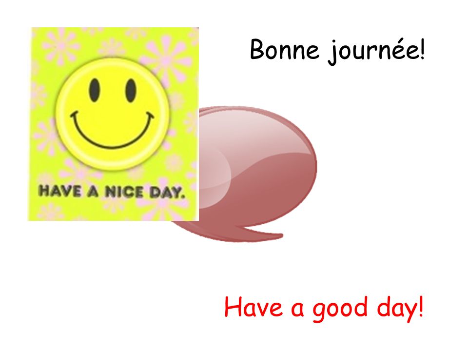 Bonne journée! Have a good day!