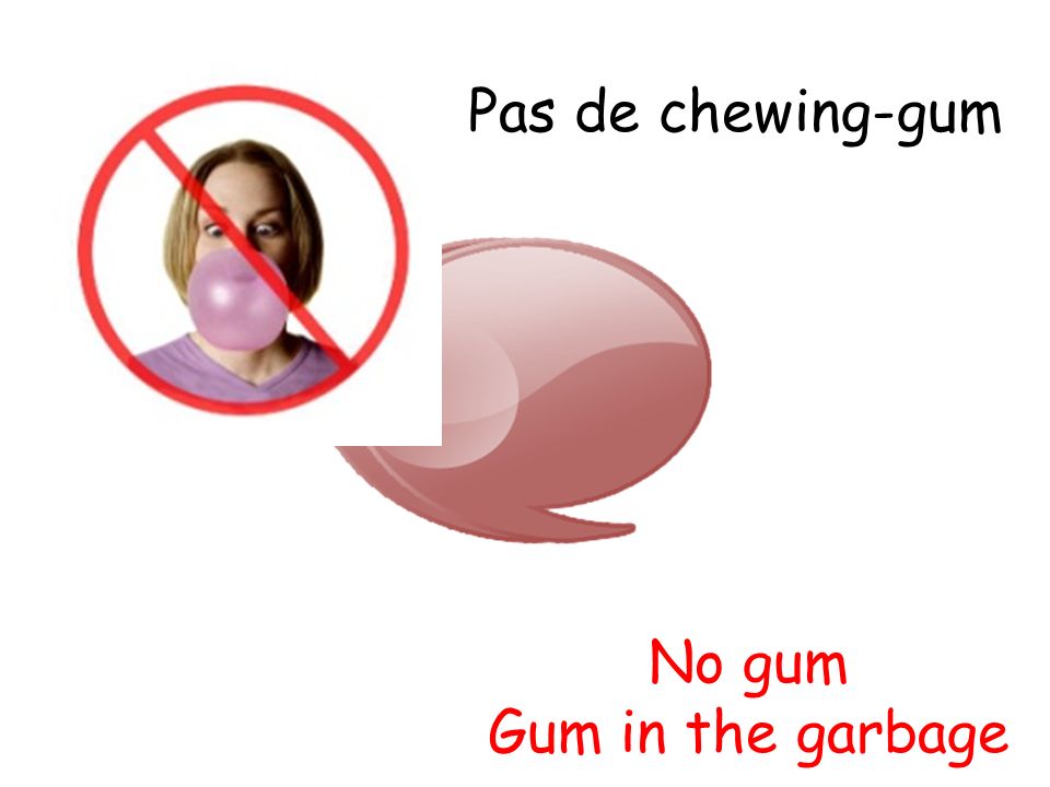 Pas de chewing-gum No gum Gum in the garbage