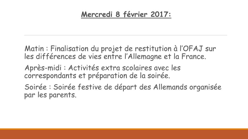 Mercredi 8 février 2017: Matin : Finalisation du projet de restitution à l’OFAJ sur les différences de vies entre l’Allemagne et la France.