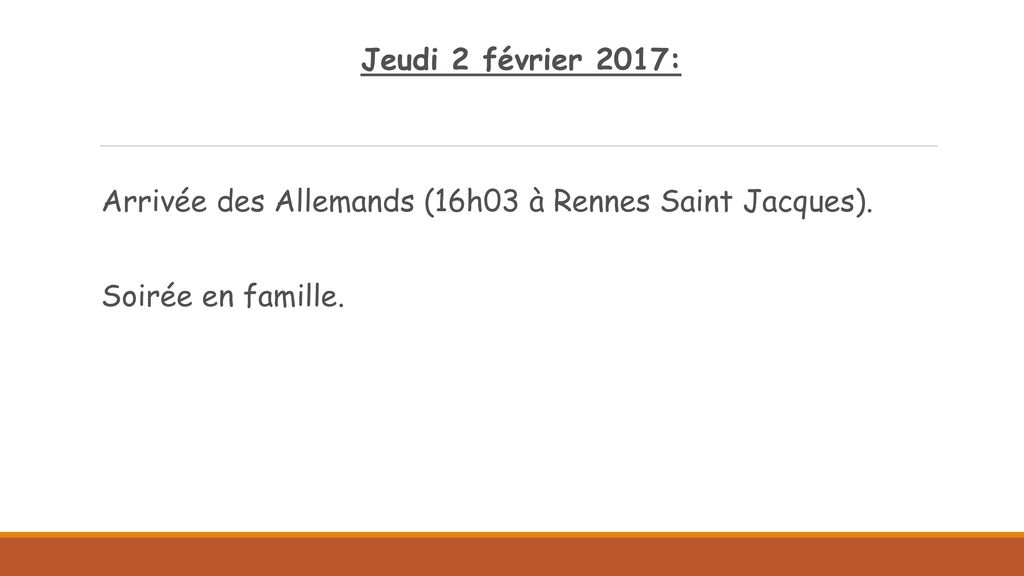 Jeudi 2 février 2017: Arrivée des Allemands (16h03 à Rennes Saint Jacques). Soirée en famille.