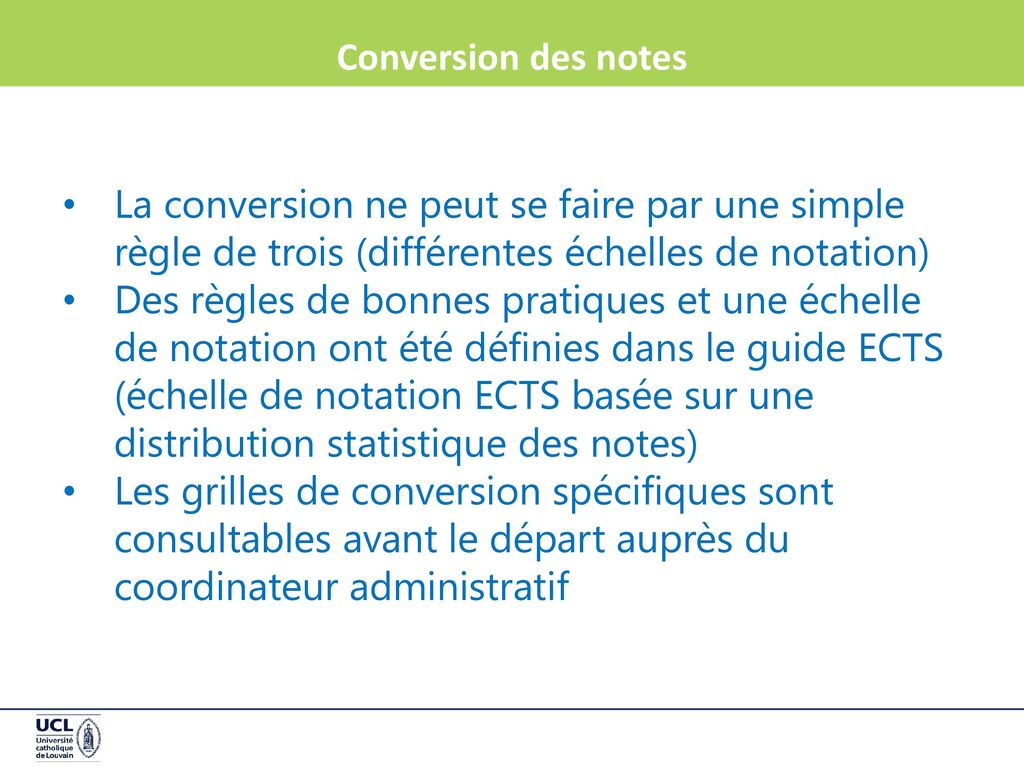 Conversion des notes La conversion ne peut se faire par une simple règle de trois (différentes échelles de notation)