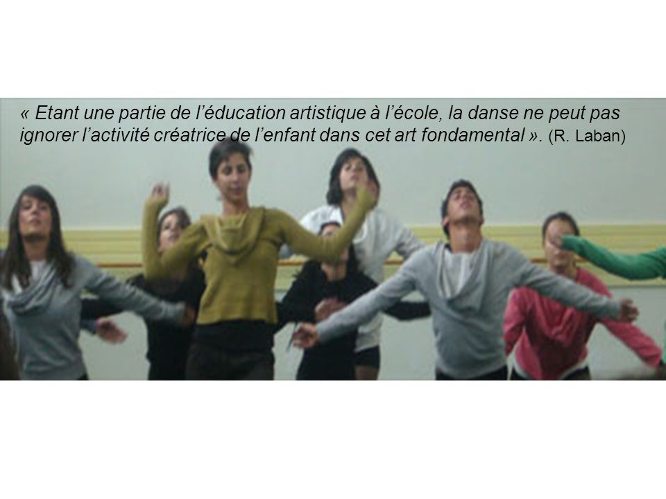 « Etant une partie de l’éducation artistique à l’école, la danse ne peut pas ignorer l’activité créatrice de l’enfant dans cet art fondamental ».