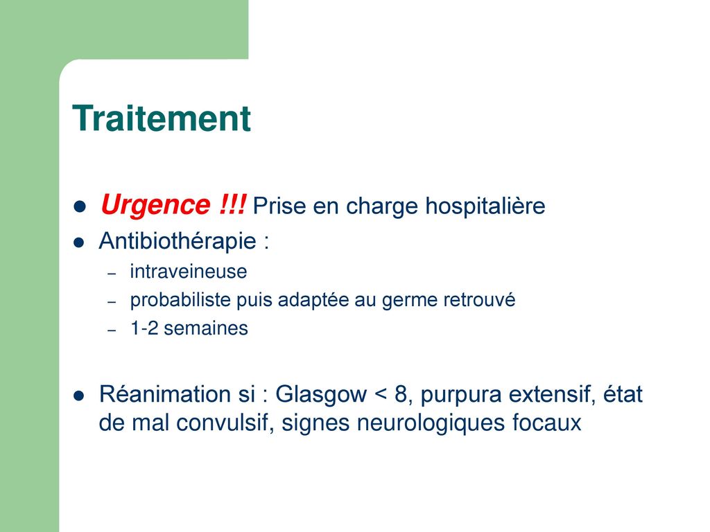 Traitement Urgence !!! Prise en charge hospitalière Antibiothérapie :
