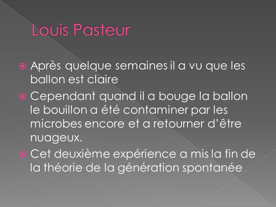 Louis Pasteur Après quelque semaines il a vu que les ballon est claire
