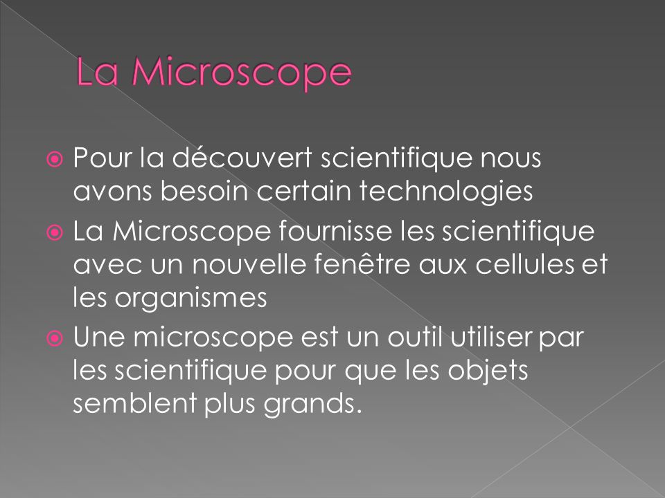 La Microscope Pour la découvert scientifique nous avons besoin certain technologies.