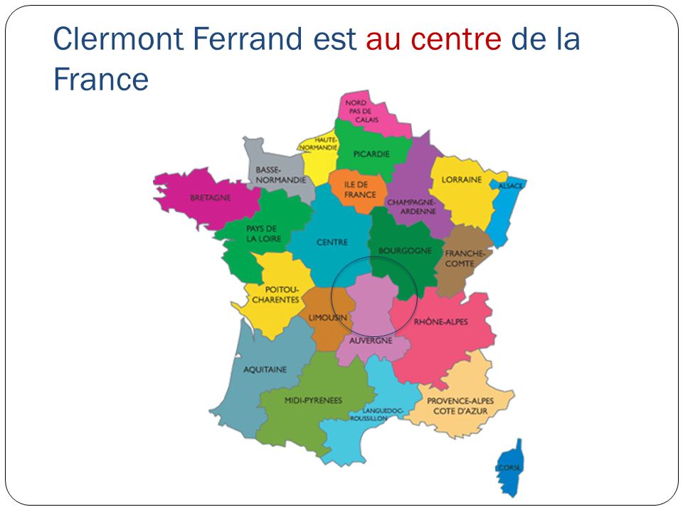 Clermont Ferrand est au centre de la France