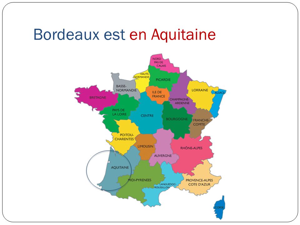 Bordeaux est en Aquitaine