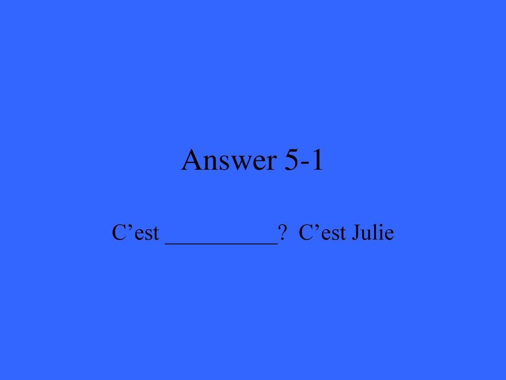 C’est __________ C’est Julie