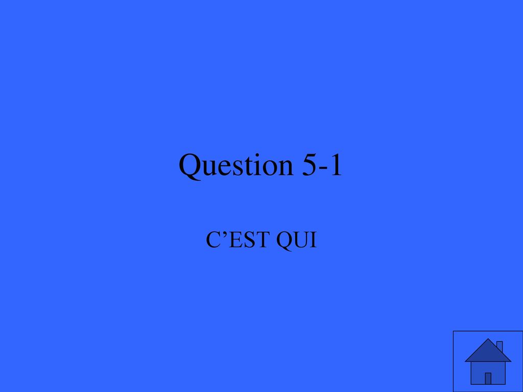 Question 5-1 C’EST QUI
