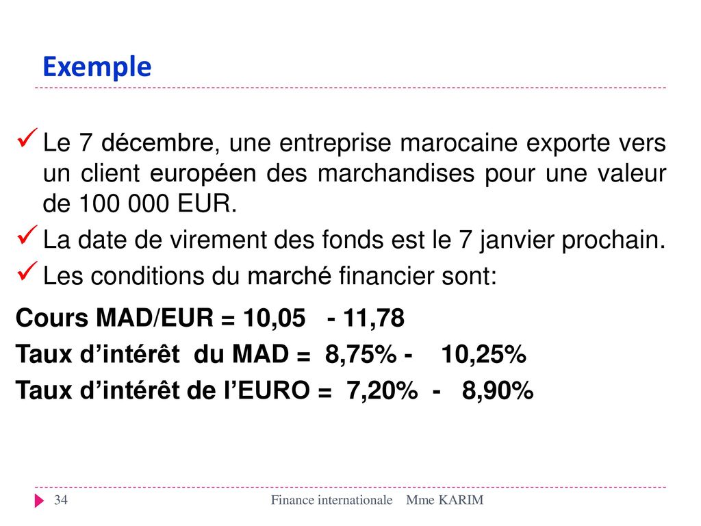 Exemple Le 7 décembre, une entreprise marocaine exporte vers un client européen des marchandises pour une valeur de EUR.