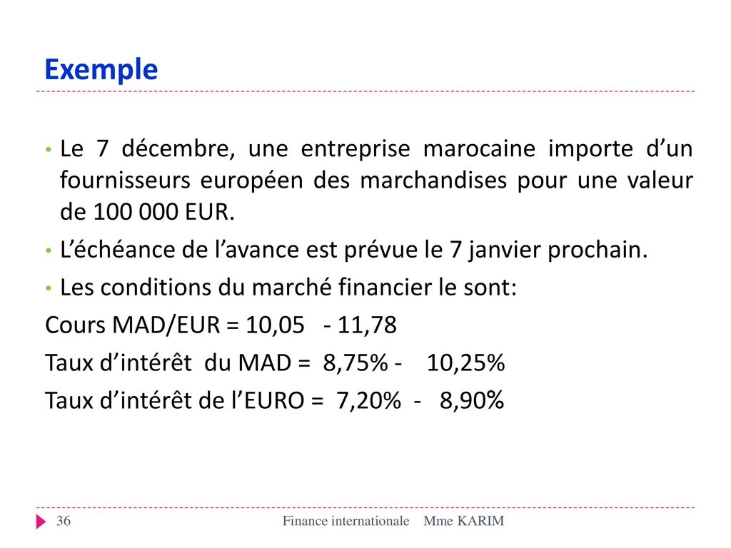 Exemple Le 7 décembre, une entreprise marocaine importe d’un fournisseurs européen des marchandises pour une valeur de EUR.