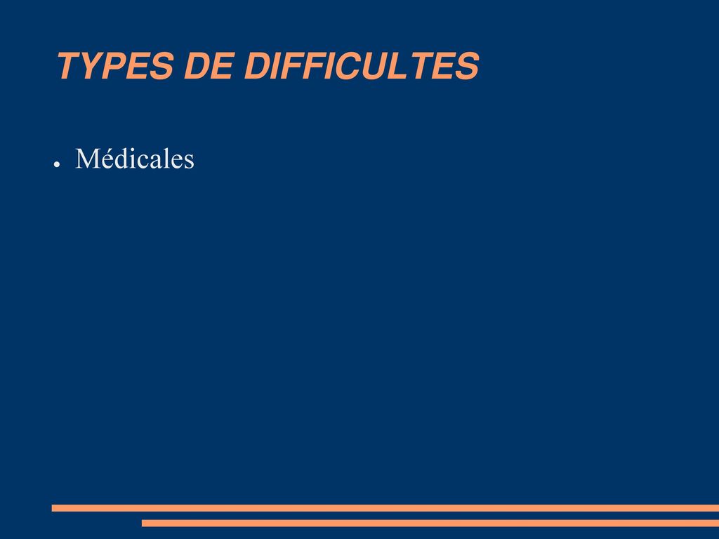 TYPES DE DIFFICULTES Médicales
