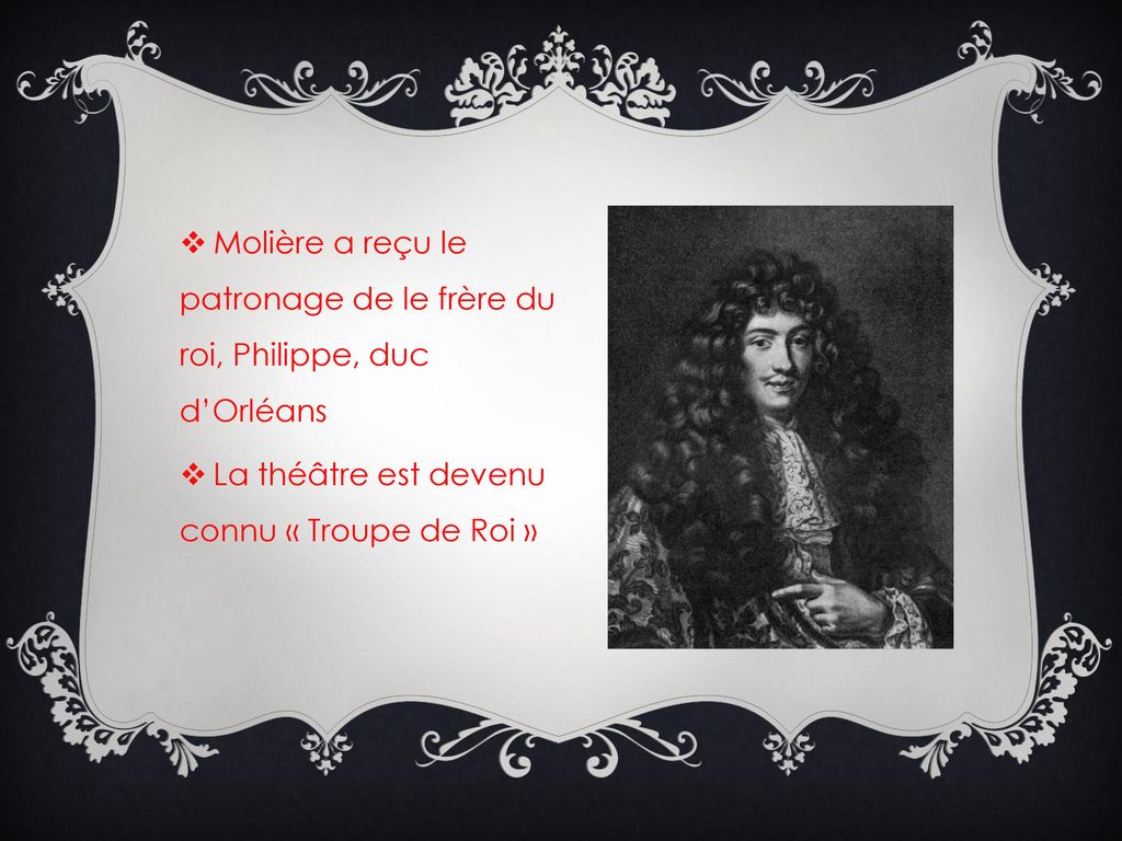 Molière a reçu le patronage de le frère du roi, Philippe, duc d’Orléans