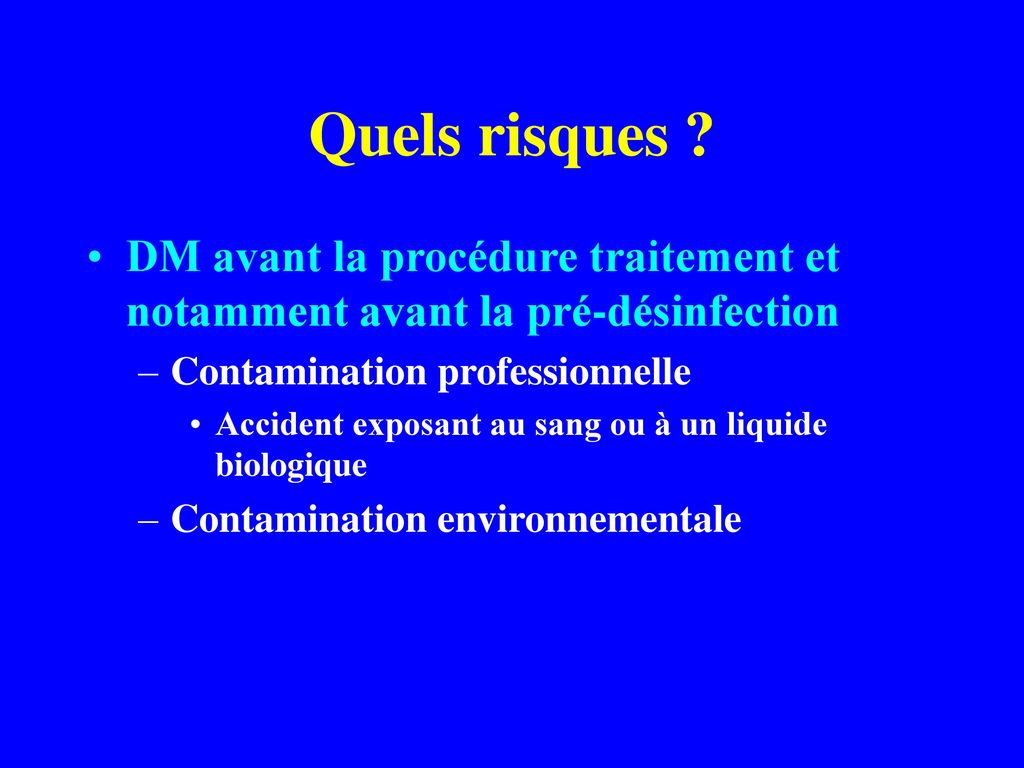 Quels risques DM avant la procédure traitement et notamment avant la pré-désinfection. Contamination professionnelle.