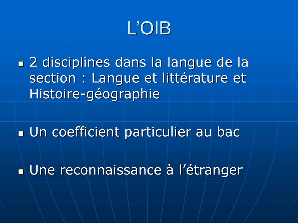 L’OIB 2 disciplines dans la langue de la section : Langue et littérature et Histoire-géographie. Un coefficient particulier au bac.
