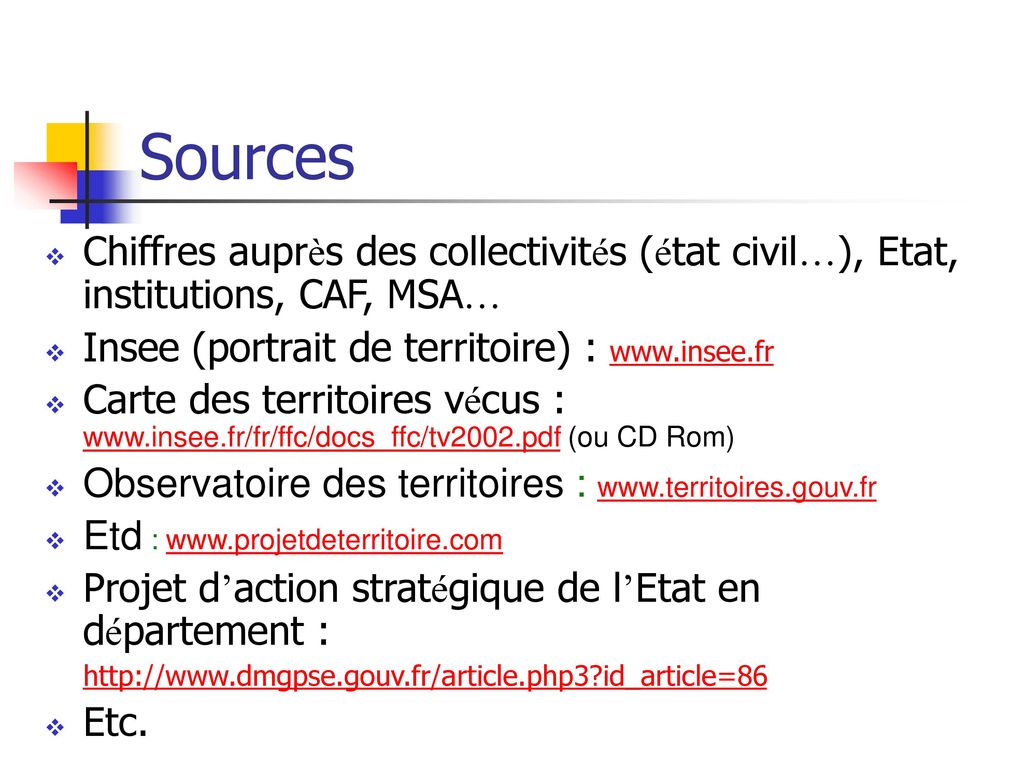 Sources Chiffres auprès des collectivités (état civil…), Etat, institutions, CAF, MSA… Insee (portrait de territoire) :