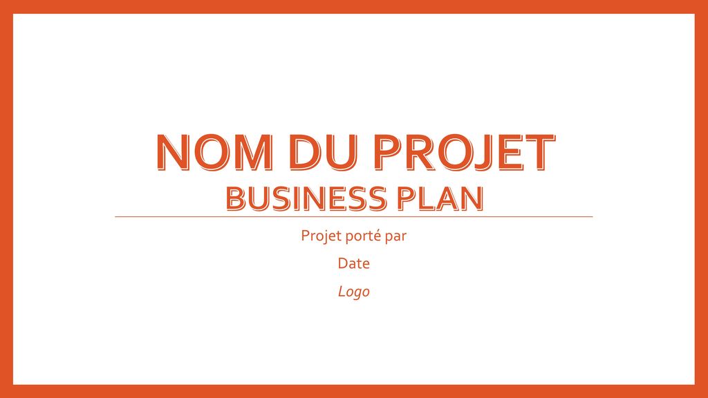 Nom du projet business plan