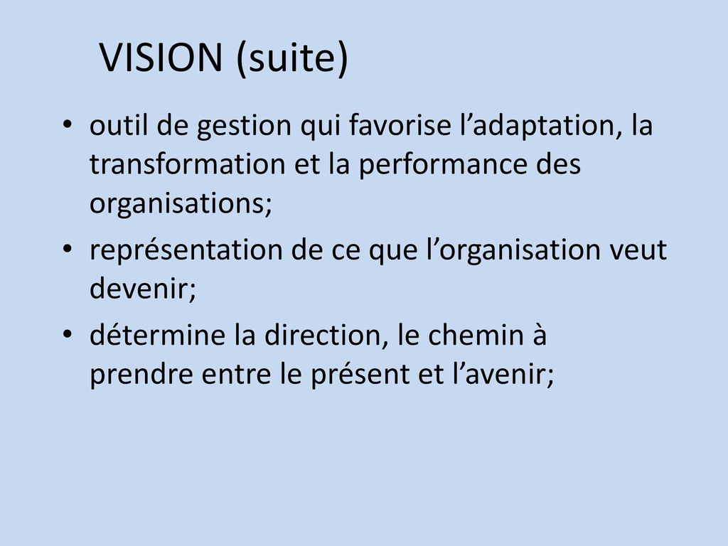 VISION (suite) outil de gestion qui favorise l’adaptation, la transformation et la performance des organisations;