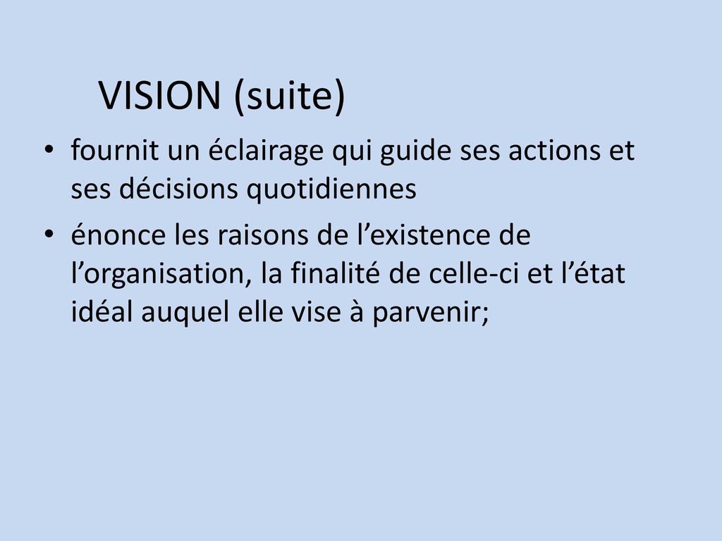 VISION (suite) fournit un éclairage qui guide ses actions et ses décisions quotidiennes.