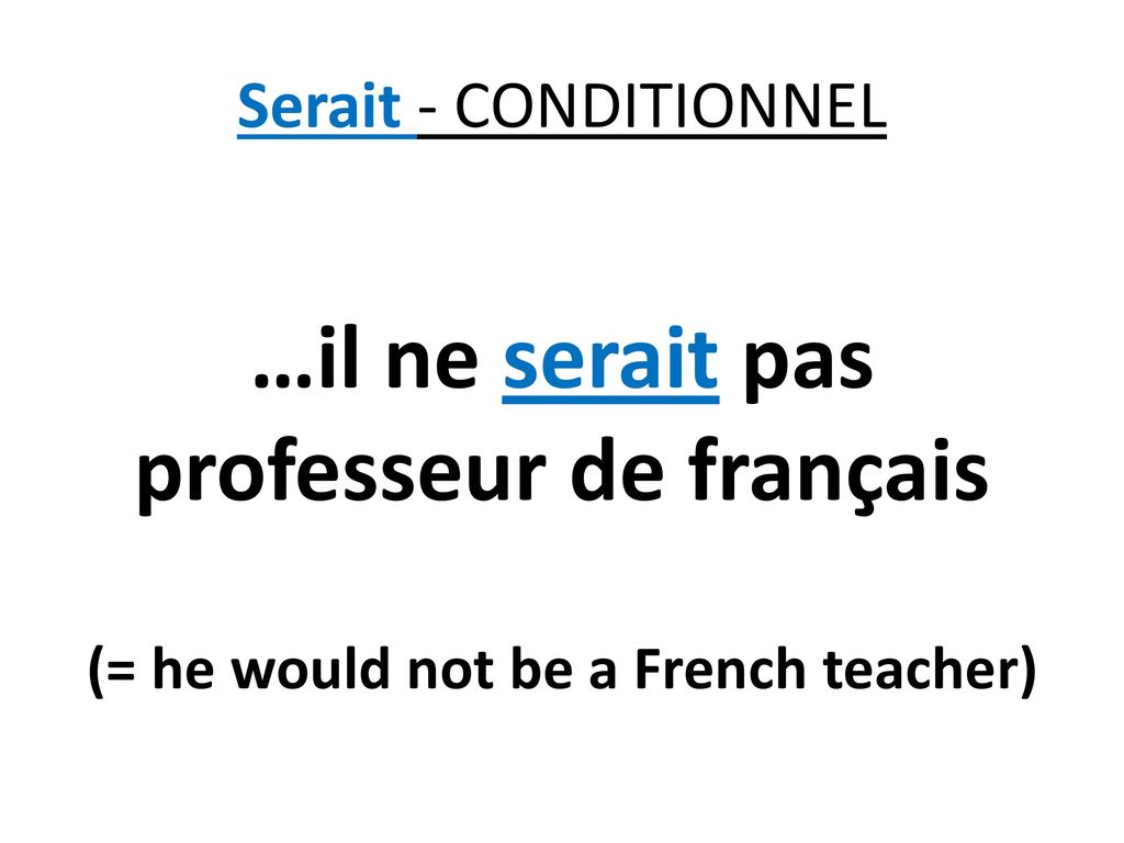 …il ne serait pas professeur de français