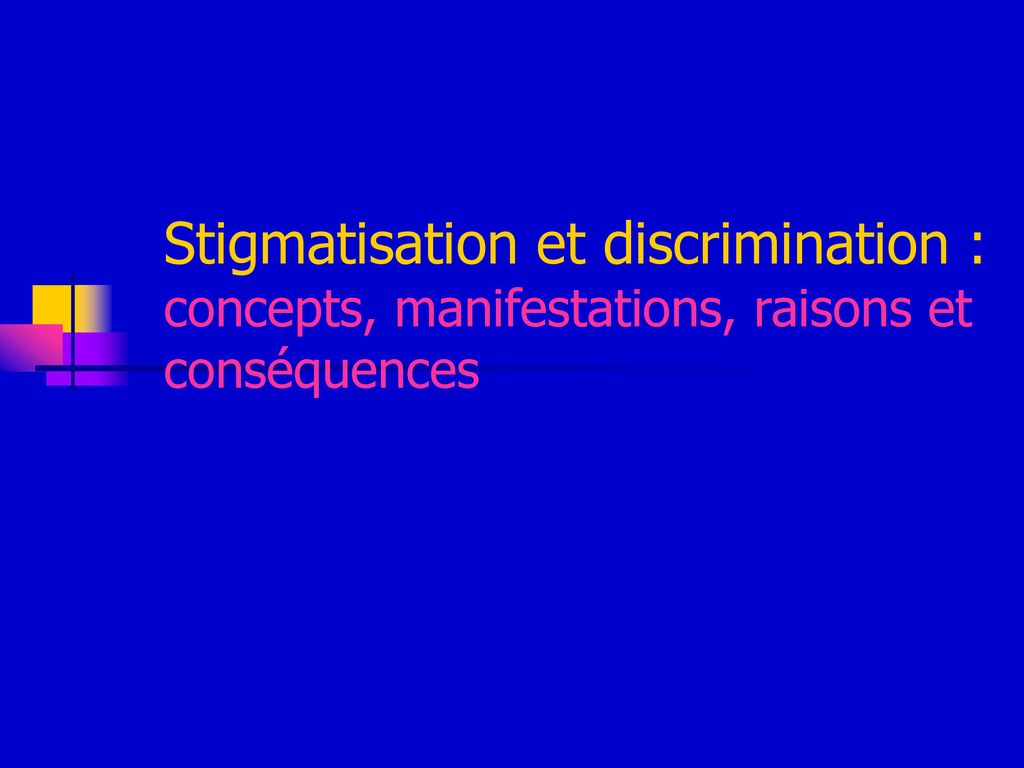 Stigmatisation et discrimination : concepts, manifestations, raisons et conséquences