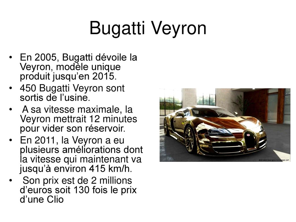Bugatti Veyron En 2005, Bugatti dévoile la Veyron, modèle unique produit jusqu’en Bugatti Veyron sont sortis de l’usine.