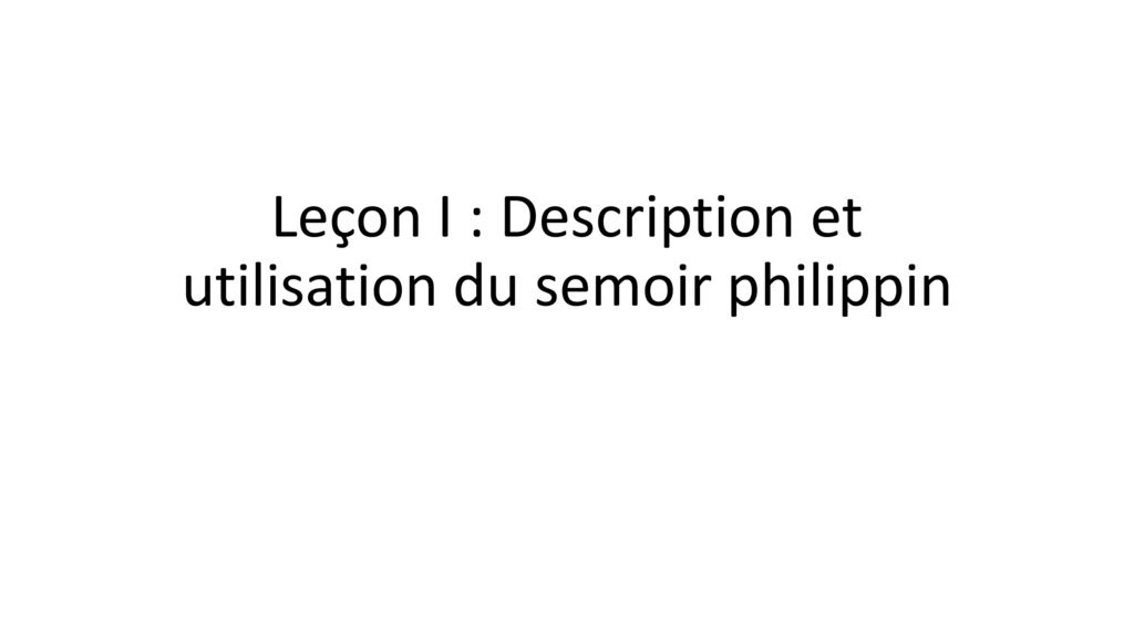 Leçon I : Description et utilisation du semoir philippin