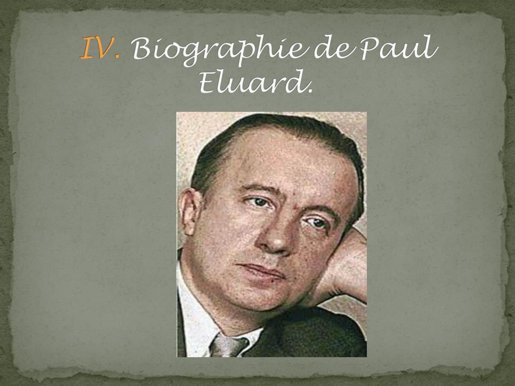 IV. Biographie de Paul Eluard.
