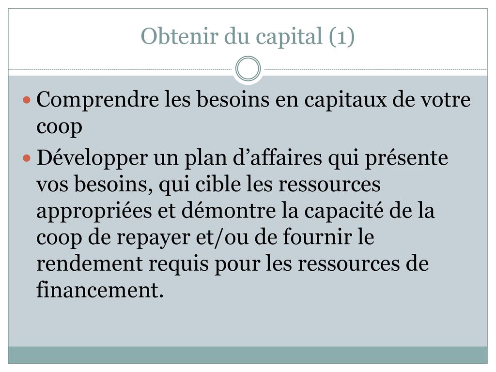 Obtenir du capital (1) Comprendre les besoins en capitaux de votre coop.