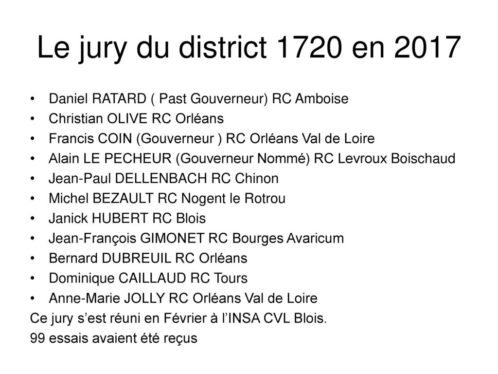 Le jury du district 1720 en 2017 Daniel RATARD ( Past Gouverneur) RC Amboise. Christian OLIVE RC Orléans.