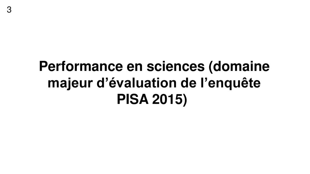 3 Performance en sciences (domaine majeur d’évaluation de l’enquête PISA 2015))